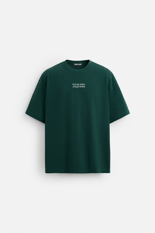Text Me When You Get Home T-shirt